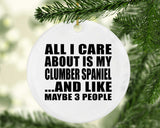 All I Care About Is My Clumber Spaniel - Circle Ornament
