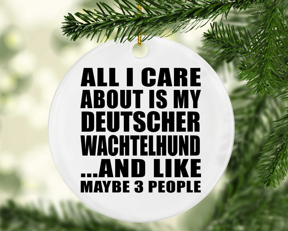 All I Care About Is My Deutscher Wachtelhund - Circle Ornament