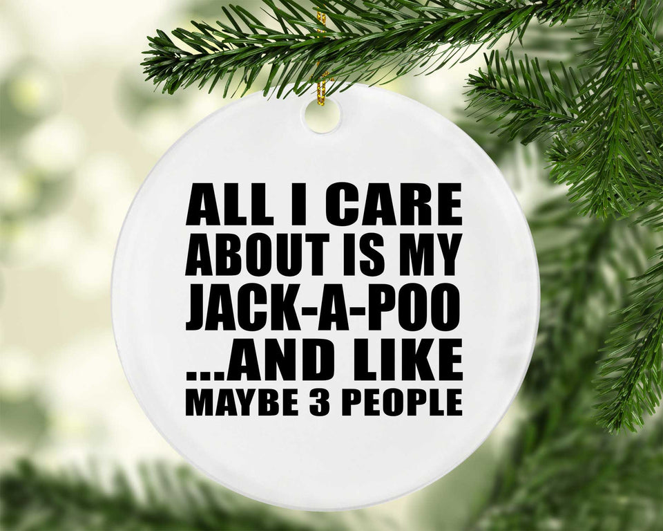 All I Care About Is My Jack-A-Poo - Circle Ornament