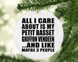 All I Care About Is My Petit Basset Griffon Vendeen - Circle Ornament