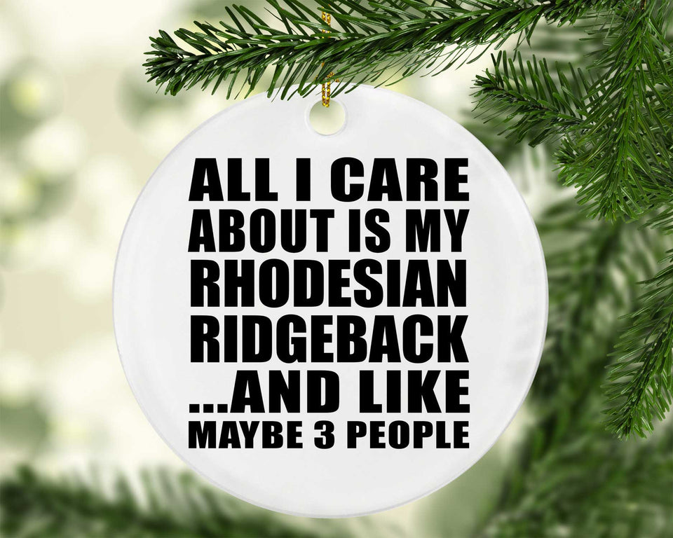 All I Care About Is My Rhodesian Ridgeback - Circle Ornament