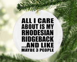 All I Care About Is My Rhodesian Ridgeback - Circle Ornament