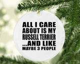 All I Care About Is My Russell Terrier - Circle Ornament