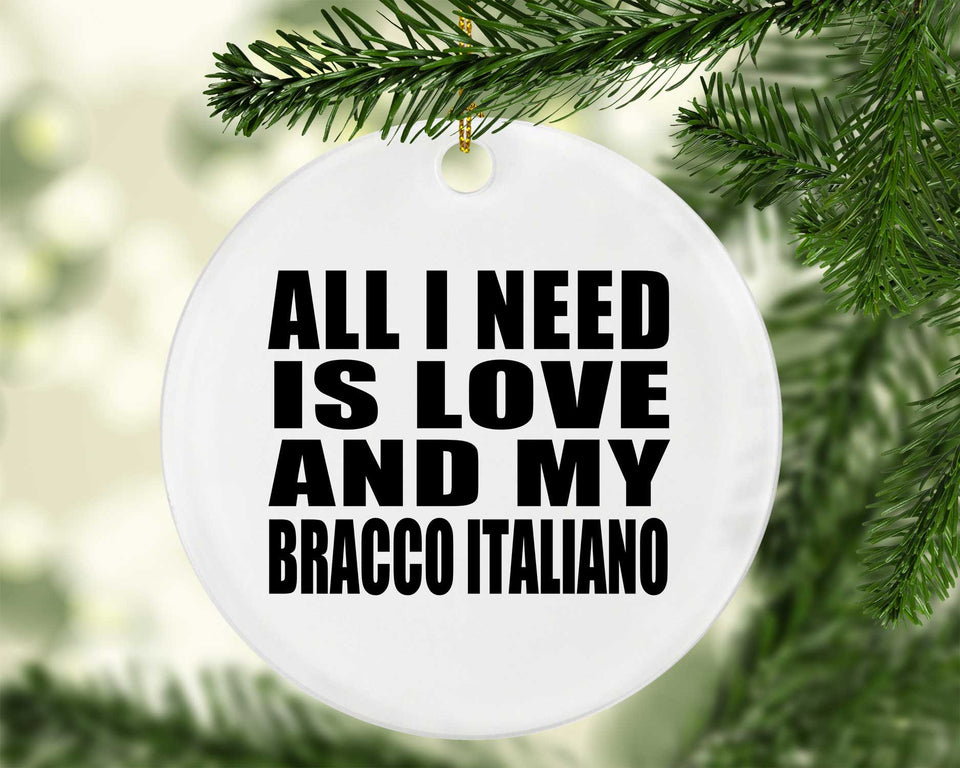All I Need Is Love And My Bracco Italiano - Circle Ornament