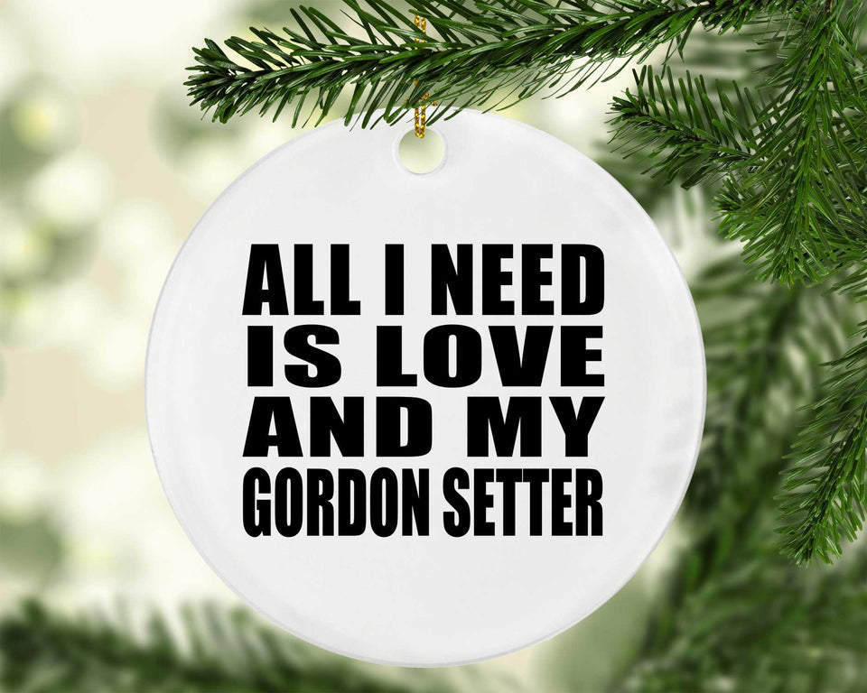 All I Need Is Love And My Gordon Setter - Circle Ornament