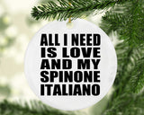 All I Need Is Love And My Spinone Italiano - Circle Ornament