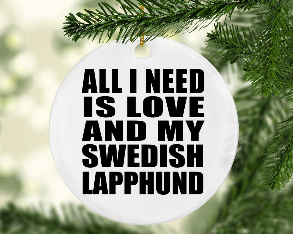 All I Need Is Love And My Swedish Lapphund - Circle Ornament