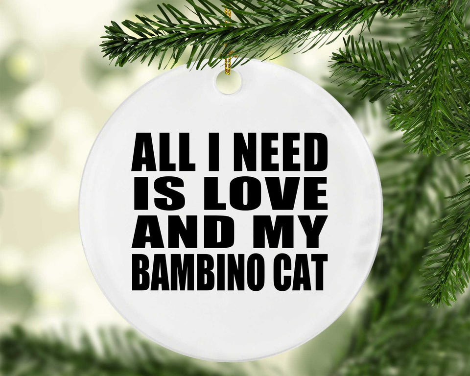 All I Need Is Love And My Bambino Cat - Circle Ornament