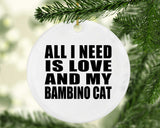 All I Need Is Love And My Bambino Cat - Circle Ornament