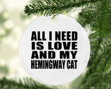 All I Need Is Love And My Hemingway Cat - Circle Ornament