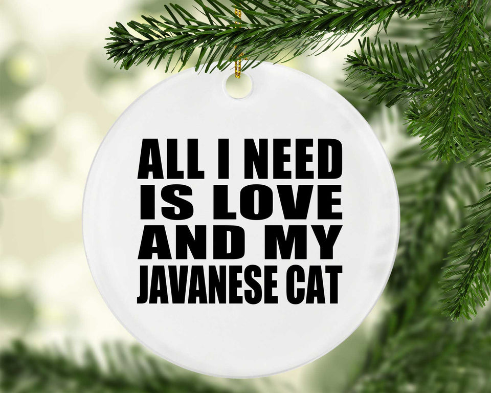 All I Need Is Love And My Javanese Cat - Circle Ornament