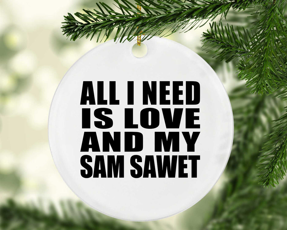 All I Need Is Love And My Sam Sawet - Circle Ornament