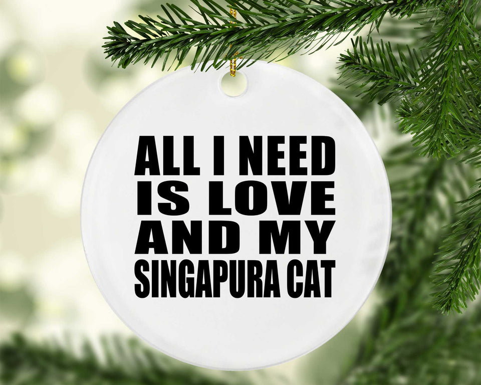 All I Need Is Love And My Singapura Cat - Circle Ornament