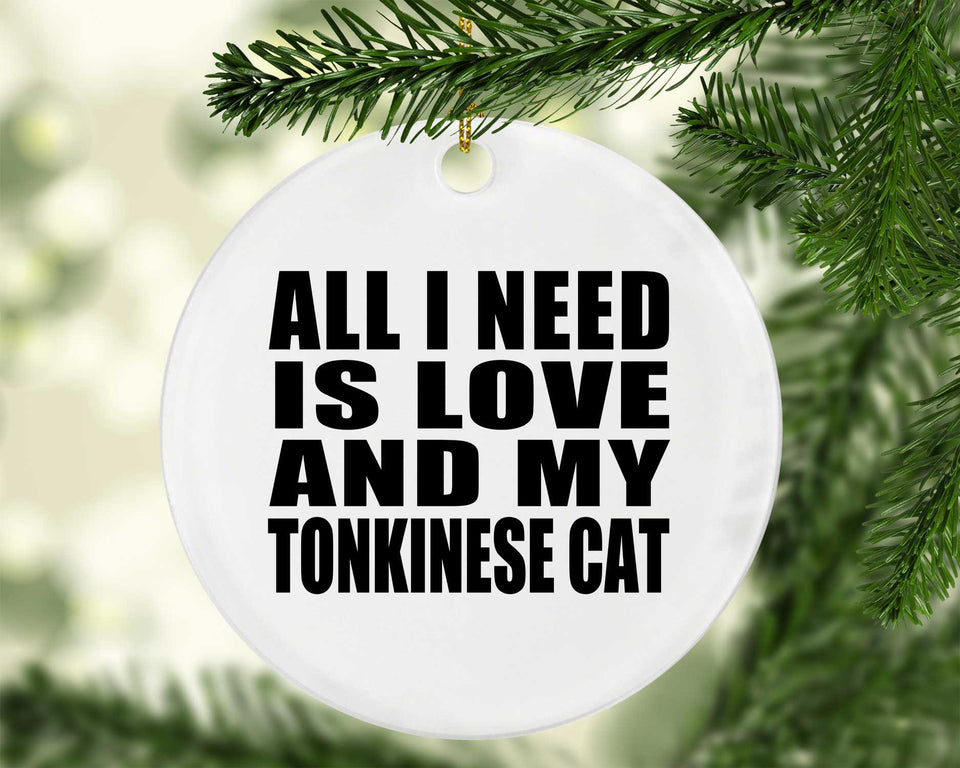 All I Need Is Love And My Tonkinese Cat - Circle Ornament