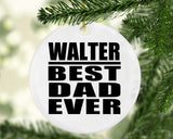 Walter Best Dad Ever - Circle Ornament