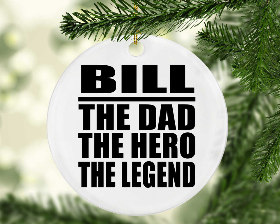 Bill The Dad The Hero The Legend - Circle Ornament
