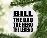 Bill The Dad The Hero The Legend - Circle Ornament