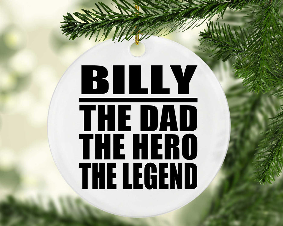 Billy The Dad The Hero The Legend - Circle Ornament