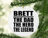 Brett The Dad The Hero The Legend - Circle Ornament