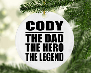 Cody The Dad The Hero The Legend - Circle Ornament