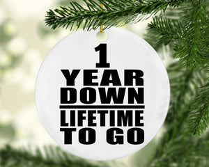 1st Anniversary 1 Year Down Lifetime To Go - Circle Ornament