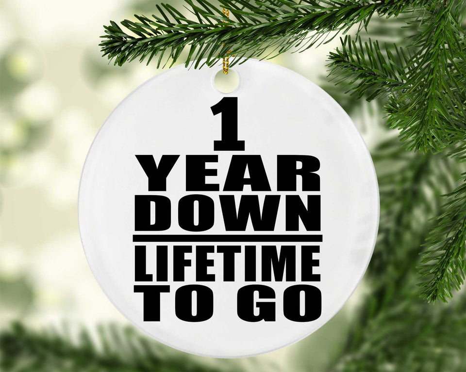 1st Anniversary 1 Year Down Lifetime To Go - Circle Ornament
