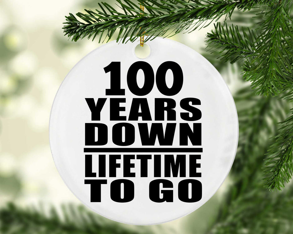 100th Anniversary 100 Years Down Lifetime To Go - Circle Ornament