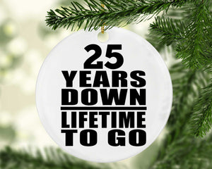 25th Anniversary 25 Years Down Lifetime To Go - Circle Ornament