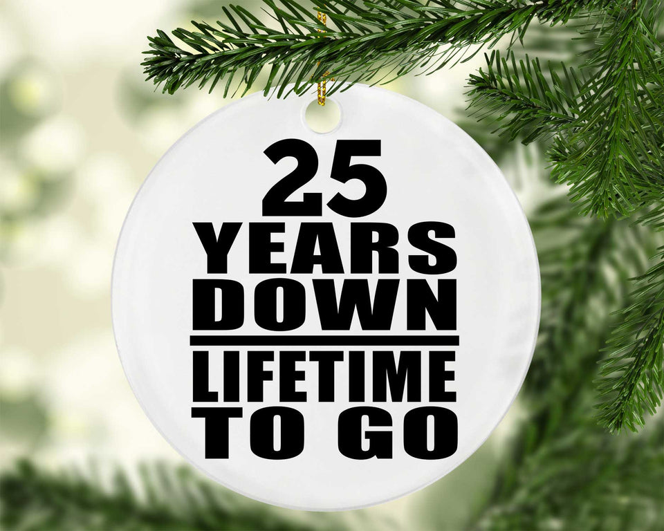 25th Anniversary 25 Years Down Lifetime To Go - Circle Ornament