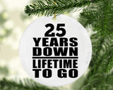 25th Anniversary 25 Years Down Lifetime To Go - Circle Ornament