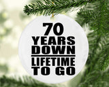 70th Anniversary 70 Years Down Lifetime To Go - Circle Ornament