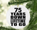 75th Anniversary 75 Years Down Lifetime To Go - Circle Ornament