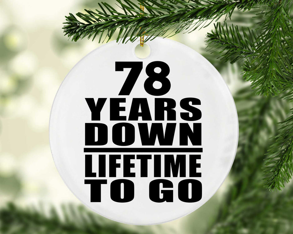 78th Anniversary 78 Years Down Lifetime To Go - Circle Ornament