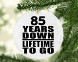 85th Anniversary 85 Years Down Lifetime To Go - Circle Ornament