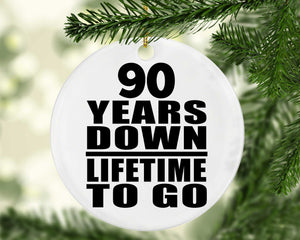 90th Anniversary 90 Years Down Lifetime To Go - Circle Ornament