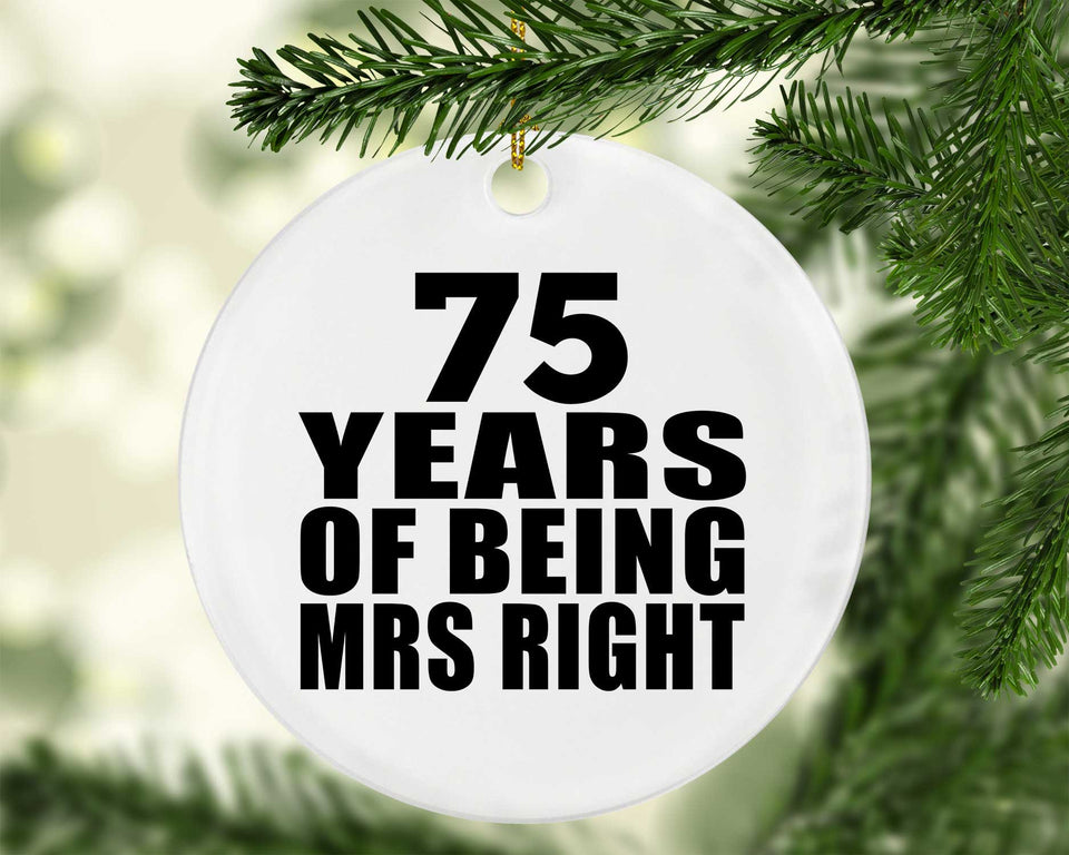 75th Anniversary 75 Years Of Being Mrs Right - Circle Ornament