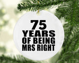75th Anniversary 75 Years Of Being Mrs Right - Circle Ornament