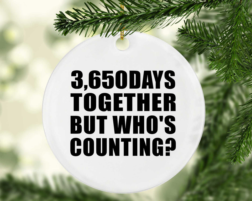 10th Anniversary 3,650 Days Together But Who's Counting - Circle Ornament
