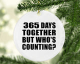 1st Anniversary 365 Days Together But Who's Counting - Circle Ornament