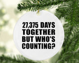 75th Anniversary 27,375 Days Together But Who's Counting - Circle Ornament