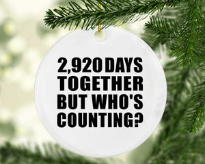 8th Anniversary 2,920 Days Together But Who's Counting - Circle Ornament
