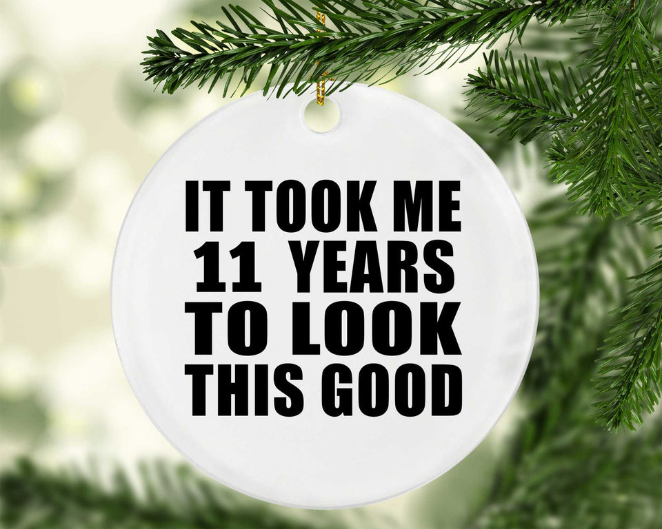 11th Birthday Took Me 11 Years To Look This Good - Circle Ornament