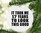 17th Birthday Took Me 17 Years To Look This Good - Circle Ornament