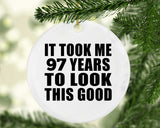 97th Birthday Took Me 97 Years To Look This Good - Circle Ornament
