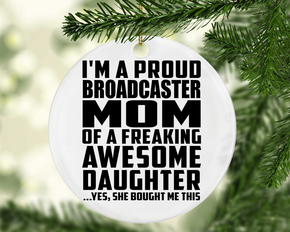 Proud Broadcaster Mom Of Awesome Daughter - Circle Ornament