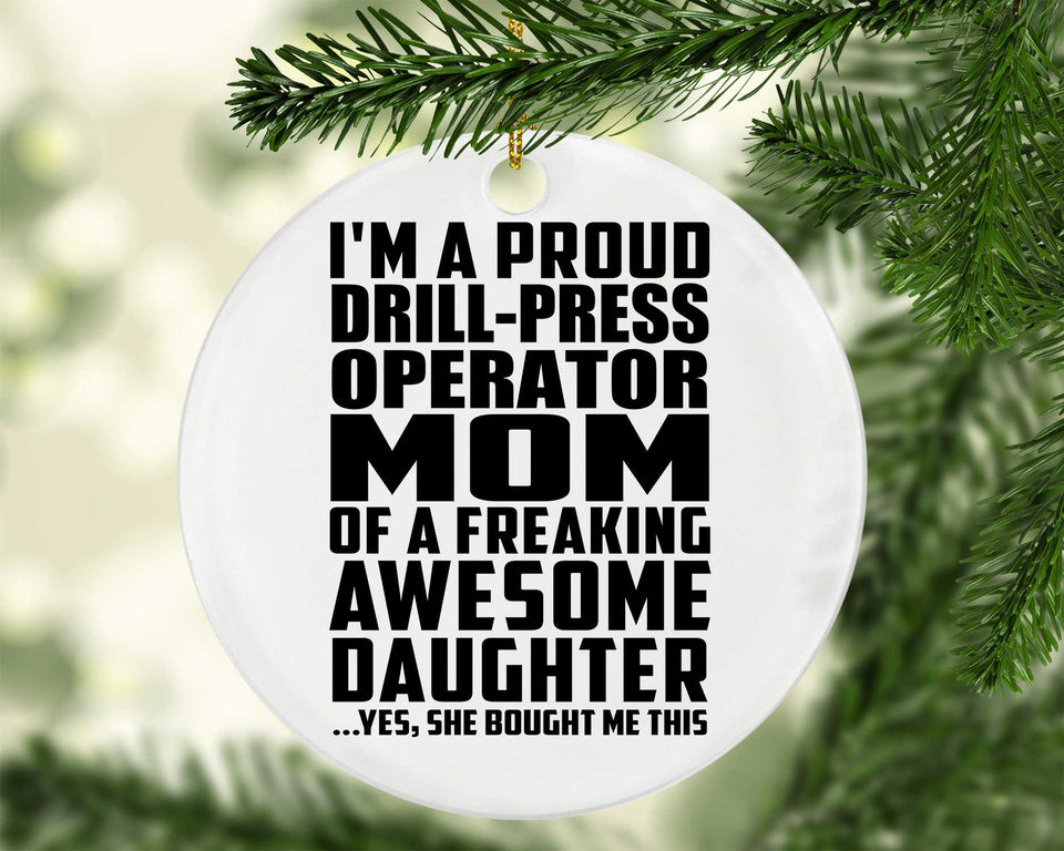 Proud Drill-Press Operator Mom Of Awesome Daughter - Circle Ornament
