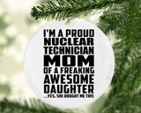 Proud Nuclear Technician Mom Of Awesome Daughter - Circle Ornament