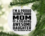 Proud Security Guard Mom Of Awesome Daughter - Circle Ornament