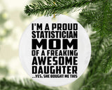 Proud Statistician Mom Of Awesome Daughter - Circle Ornament