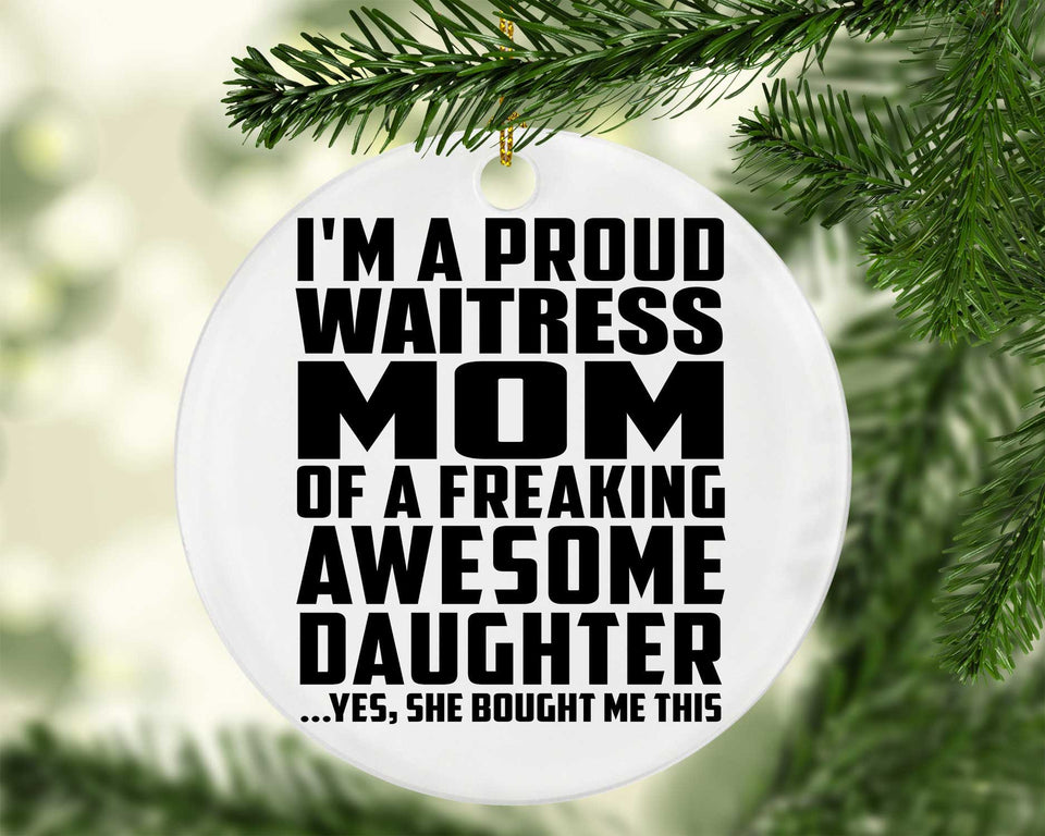 Proud Waitress Mom Of Awesome Daughter - Circle Ornament